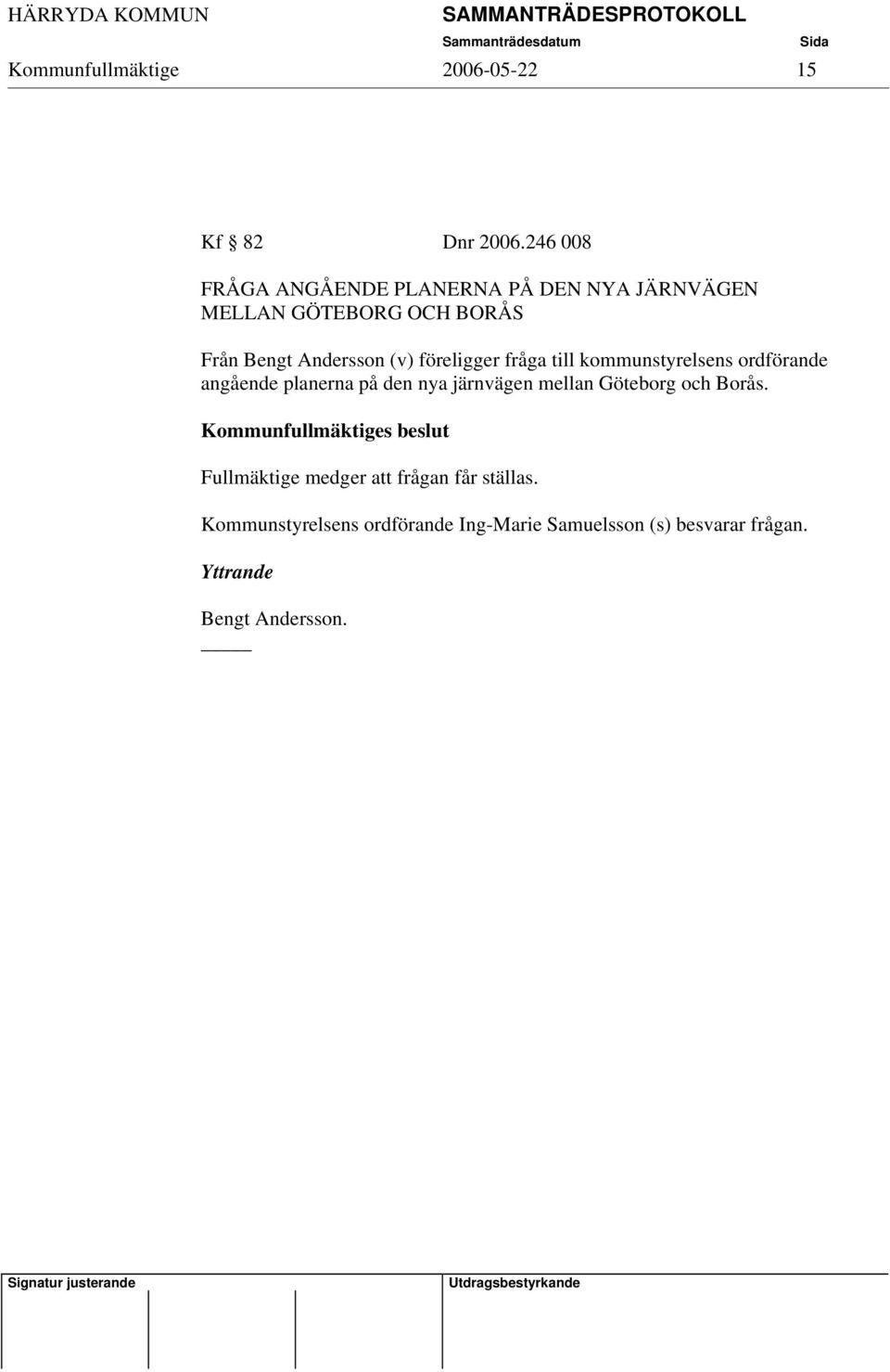 föreligger fråga till kommunstyrelsens ordförande angående planerna på den nya järnvägen mellan Göteborg