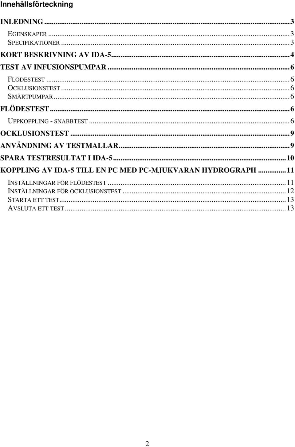 ..6 OCKLUSIONSTEST...9 ANVÄNDNING AV TESTMALLAR...9 SPARA TESTRESULTAT I IDA-5.