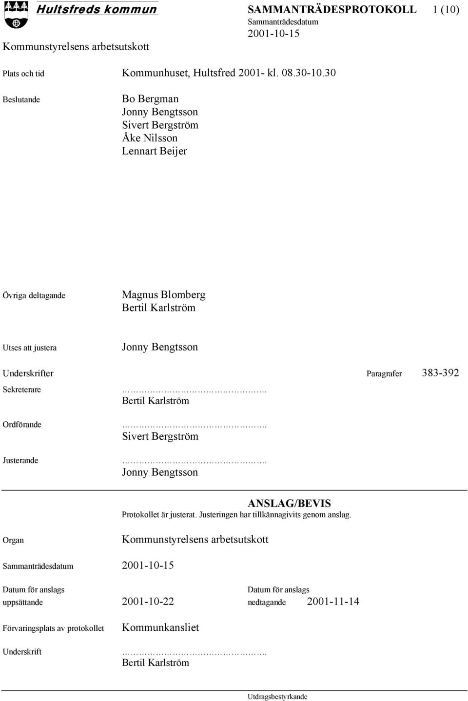 Bengtsson Underskrifter Paragrafer 383-392 Sekreterare. Bertil Karlström Ordförande Justerande. Sivert Bergström.