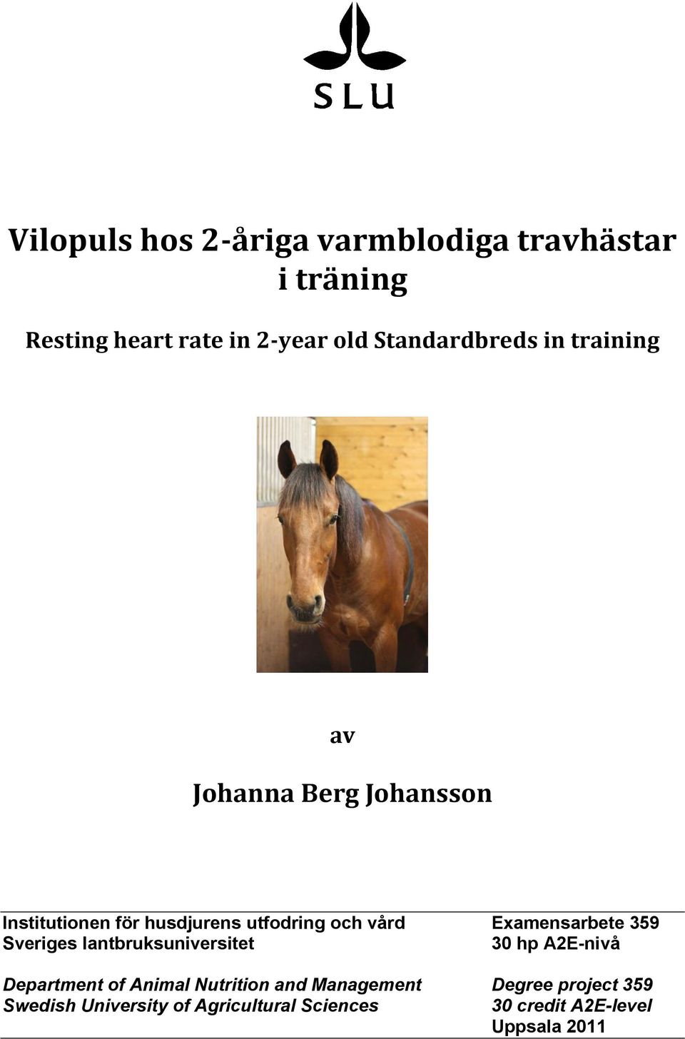 vård Examensarbete 359 Sveriges lantbruksuniversitet 30 hp A2E-nivå Department of Animal