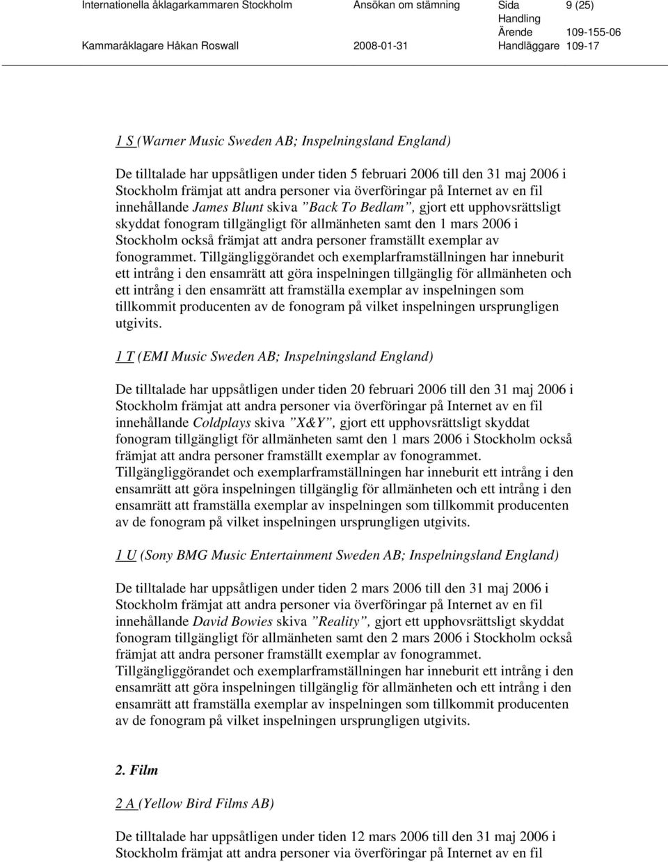framställt exemplar av fonogrammet.