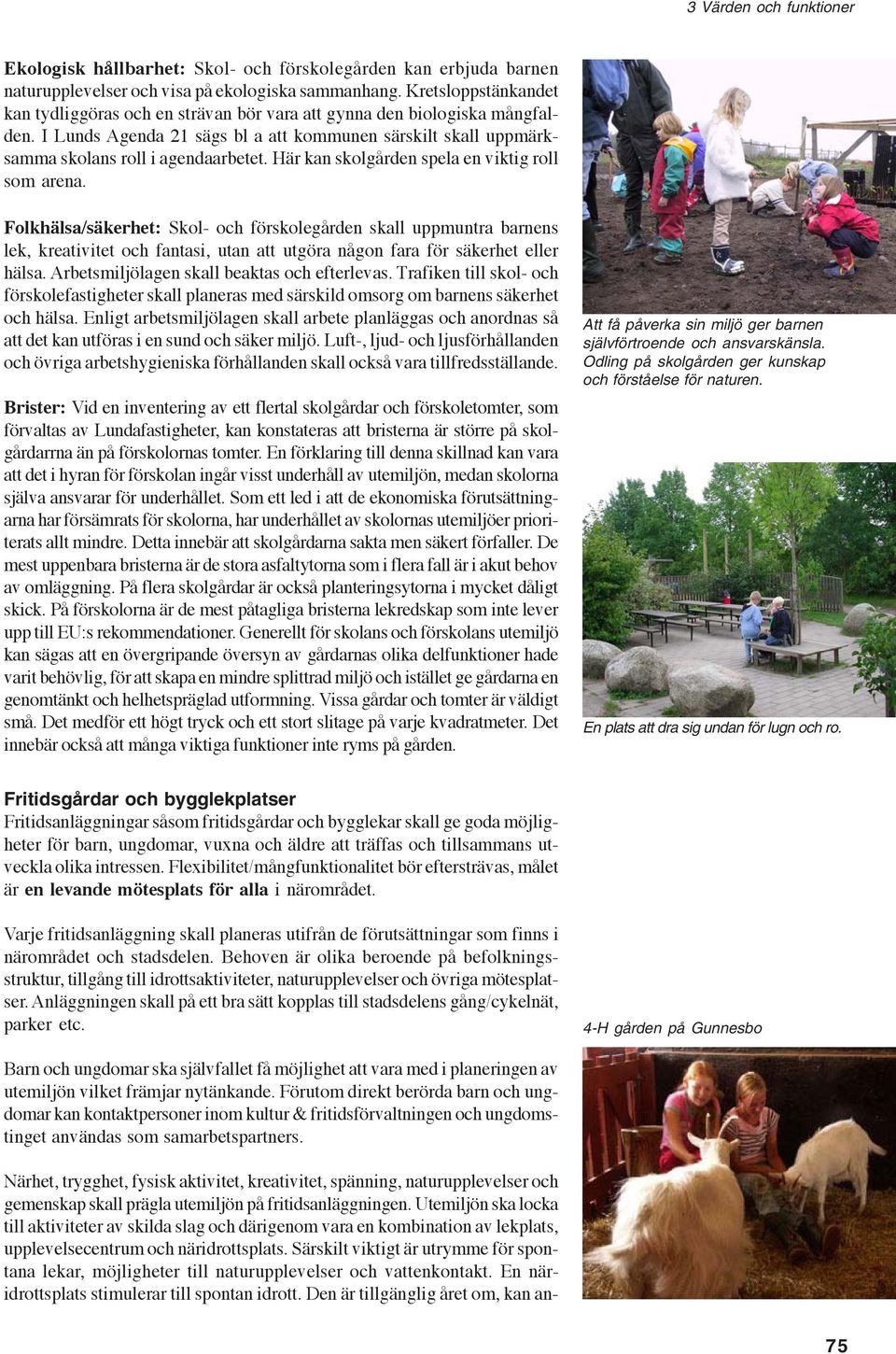 Här kan skolgården spela en viktig roll som arena.