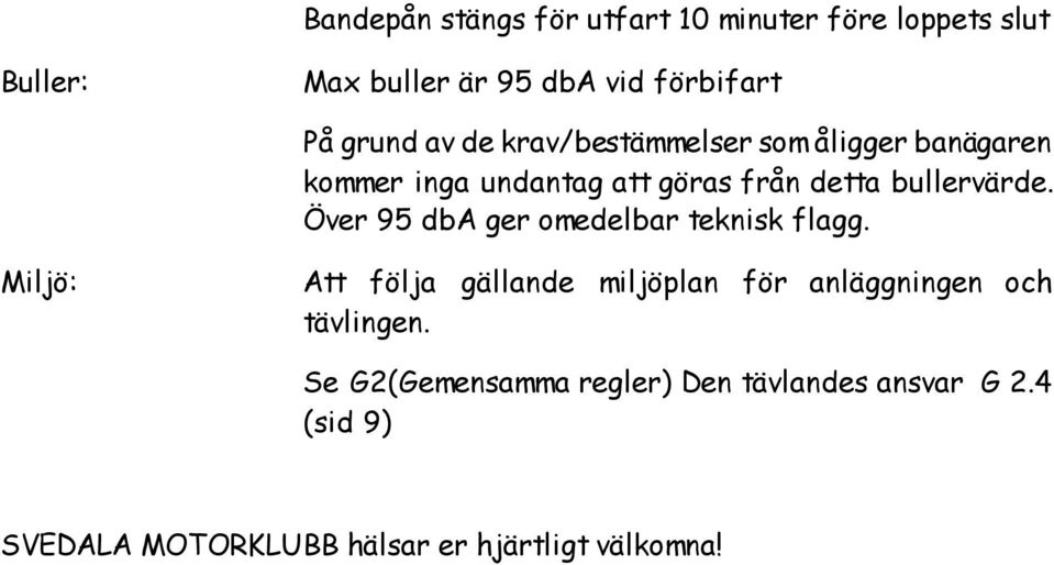 Över 95 dba ger omedelbar teknisk flagg.