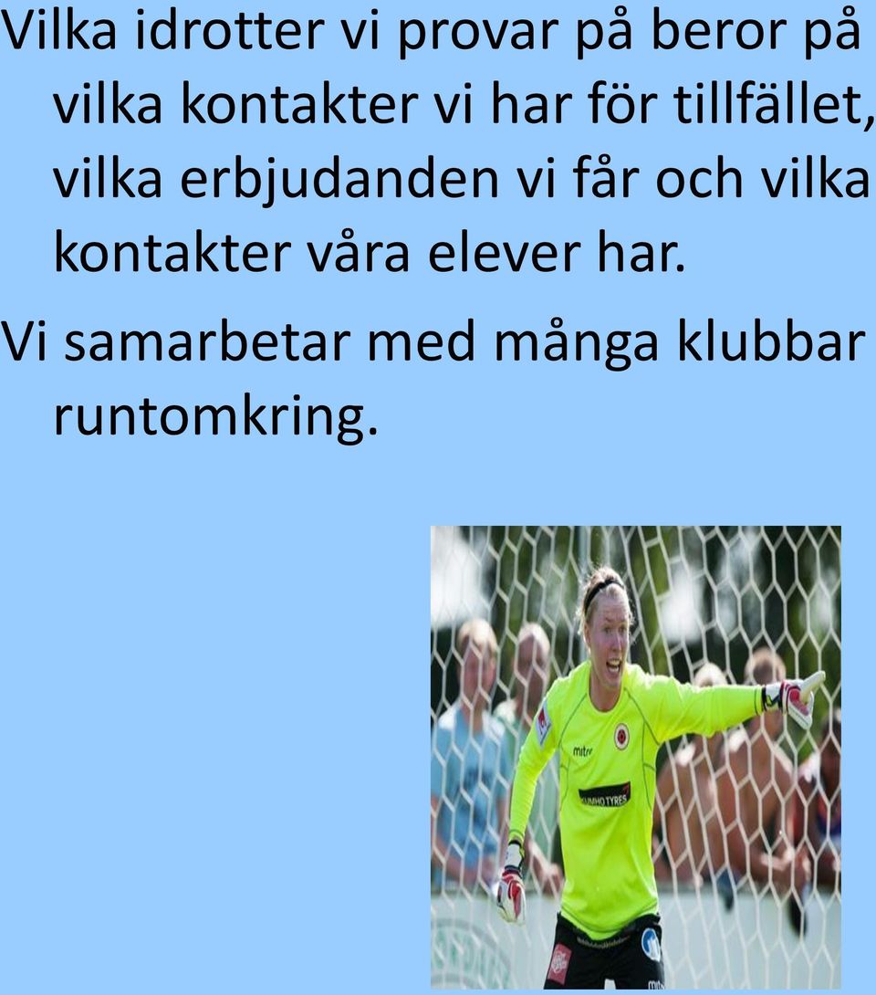 erbjudanden vi får och vilka kontakter våra