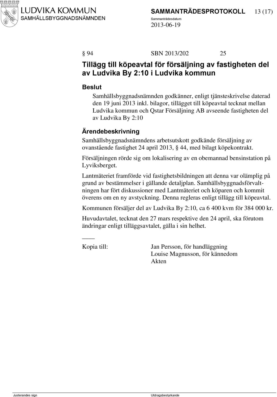 bilagor, tillägget till köpeavtal tecknat mellan Ludvika kommun och Qstar Försäljning AB avseende fastigheten del av Ludvika By 2:10 Samhällsbyggnadsnämndens arbetsutskott godkände försäljning av