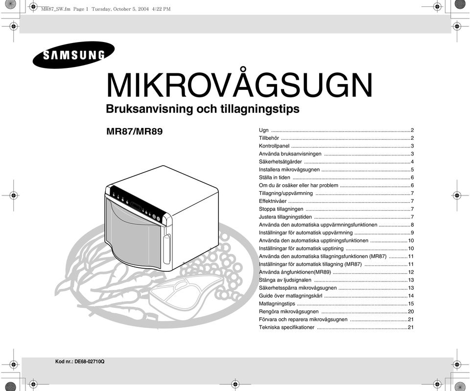 ..8 Inställningar för automatisk uppvärmning...9 Använda den automatiska upptiningsfunktionen...10 Inställningar för automatisk upptining...10 Använda den automatiska tillagningsfunktionen (MR87).