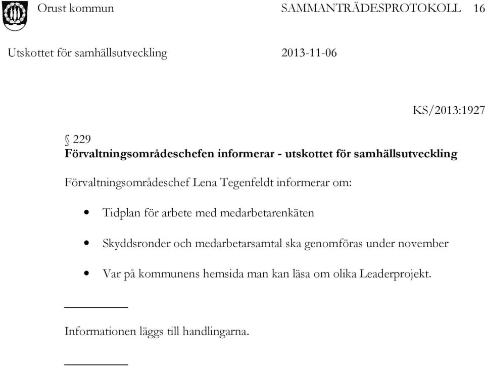 arbete med medarbetarenkäten Skyddsronder och medarbetarsamtal ska genomföras under