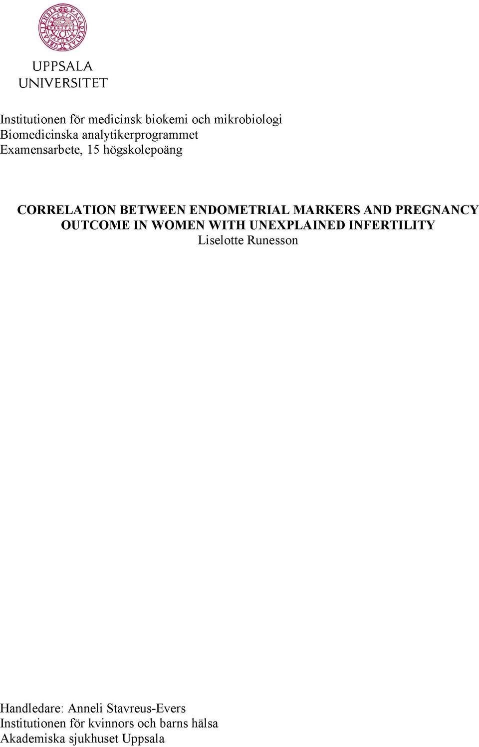 MARKERS AND PREGNANCY OUTCOME IN WOMEN WITH UNEXPLAINED INFERTILITY Liselotte