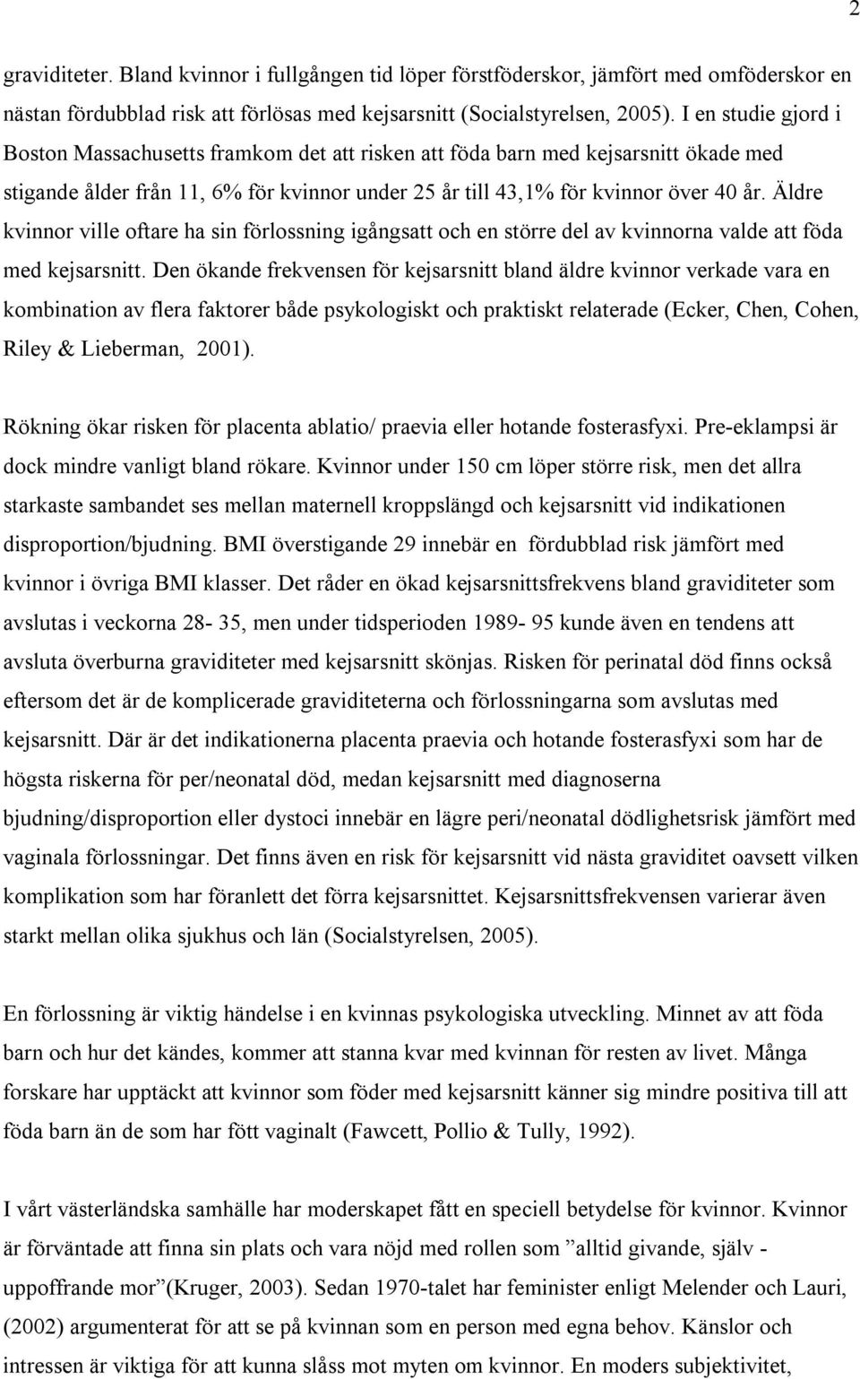 Äldre kvinnor ville oftare ha sin förlossning igångsatt och en större del av kvinnorna valde att föda med kejsarsnitt.