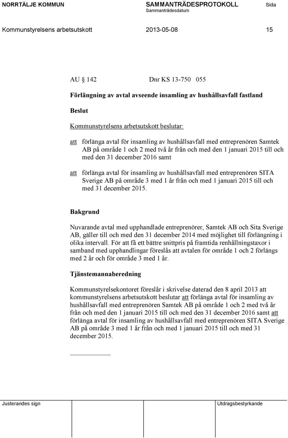 Sverige AB på område 3 med 1 år från och med 1 januari 2015 till och med 31 december 2015.