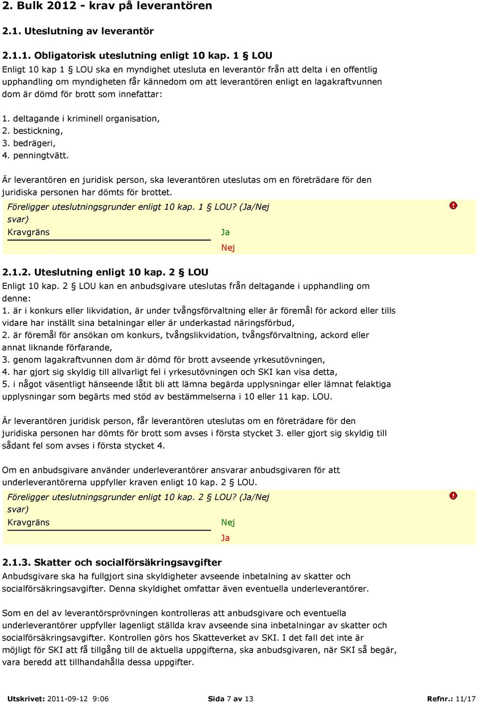 brott som innefattar: 1. deltagande i kriminell organisation, 2. bestickning, 3. bedrägeri, 4. penningtvätt.