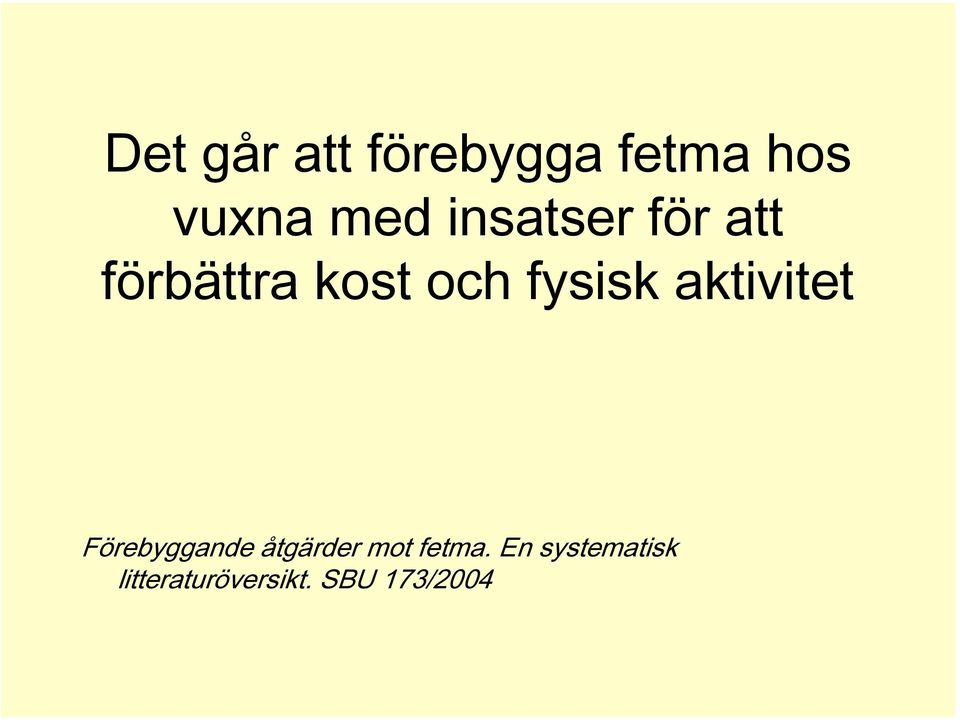 aktivitet Förebyggande åtgärder mot fetma.