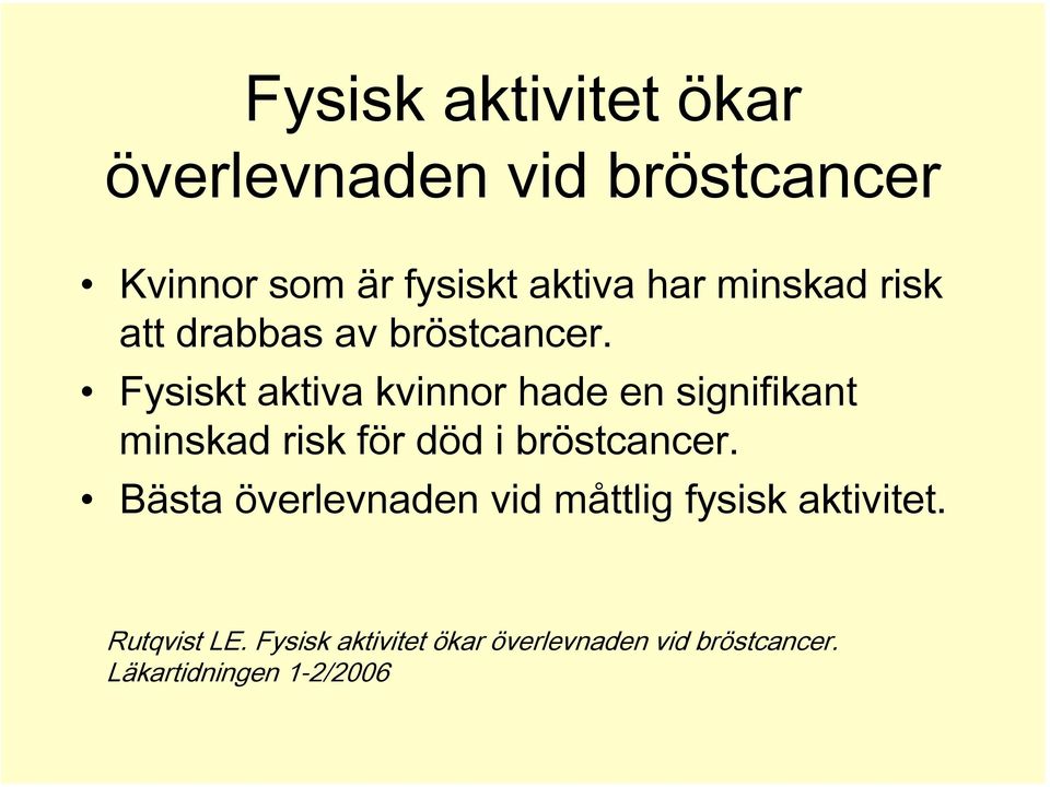 Fysiskt aktiva kvinnor hade en signifikant minskad risk för död i bröstcancer.