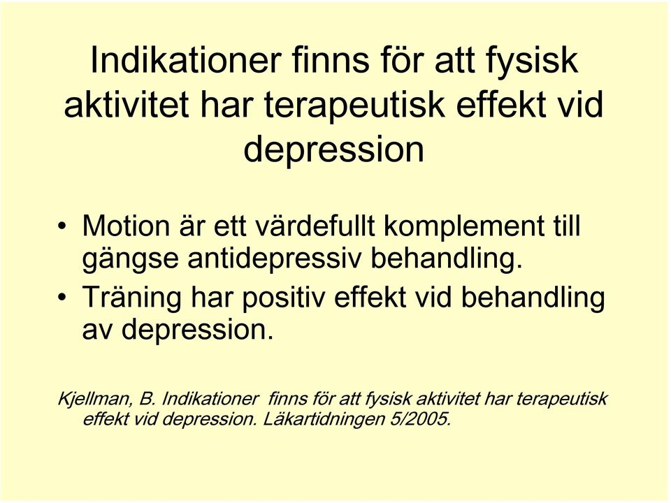 Träning har positiv effekt vid behandling av depression. Kjellman, B.