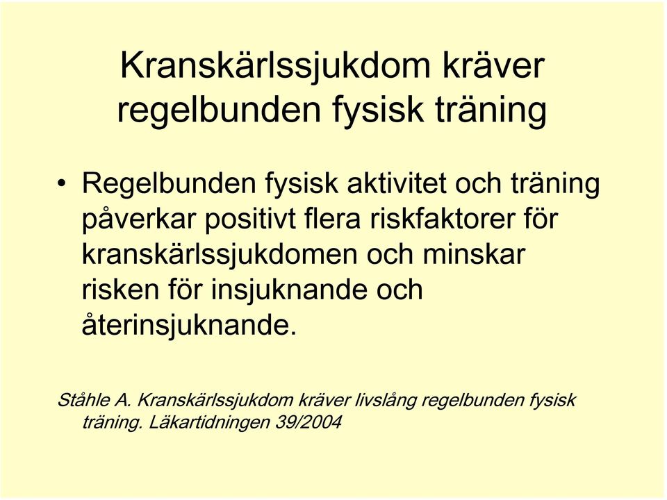 kranskärlssjukdomen och minskar risken för insjuknande och återinsjuknande.