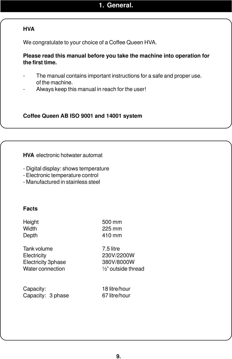 Coffee Queen AB ISO 9001 and 14001 system HVA electronic hotwater automat - Digital display: shows temperature - Electronic temperature control - Manufactured in stainless