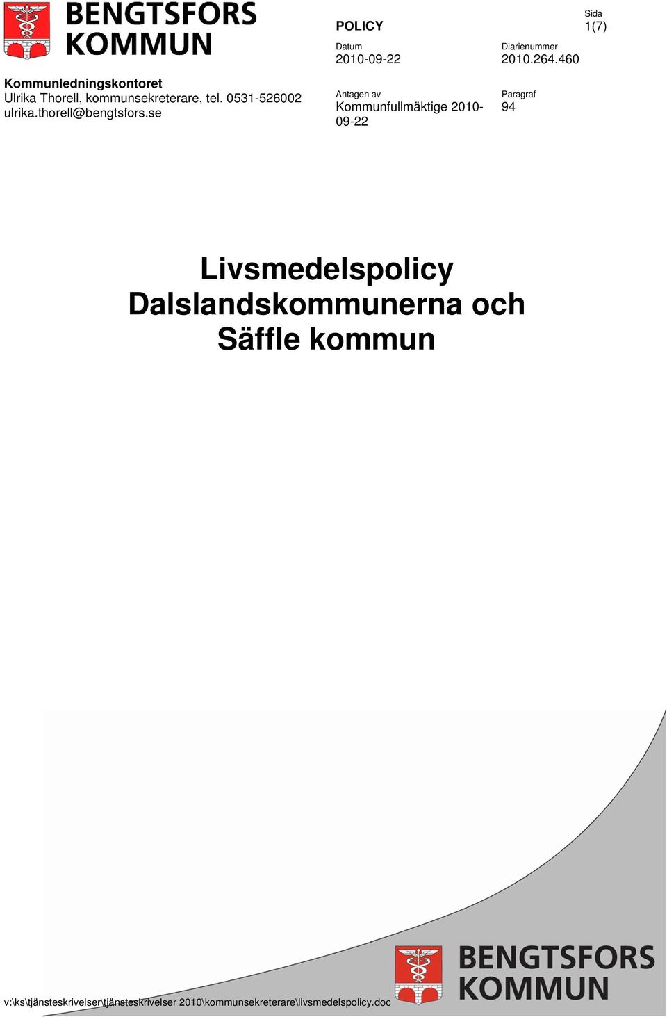 se POLICY Antagen av Kommunfullmäktige 2010-09-22 1(7)