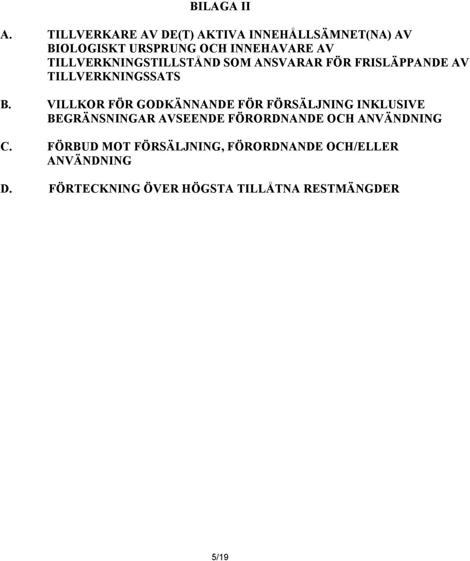 TILLVERKNINGSTILLSTÅND SOM ANSVARAR FÖR FRISLÄPPANDE AV TILLVERKNINGSSATS B.
