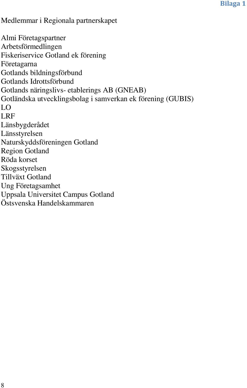 utvecklingsbolag i samverkan ek förening (GUBIS) LO LRF Länsbygderådet Länsstyrelsen Naturskyddsföreningen Gotland Region