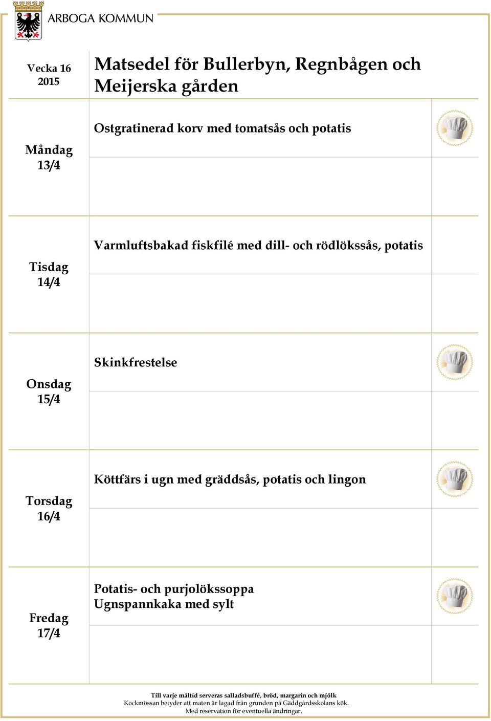 potatis 15/4 Skinkfrestelse 16/4 Köttfärs i ugn med gräddsås,