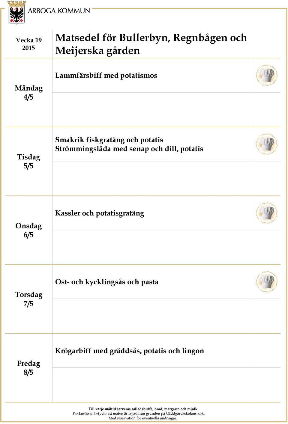 potatis 6/5 Kassler och potatisgratäng 7/5 Ost- och