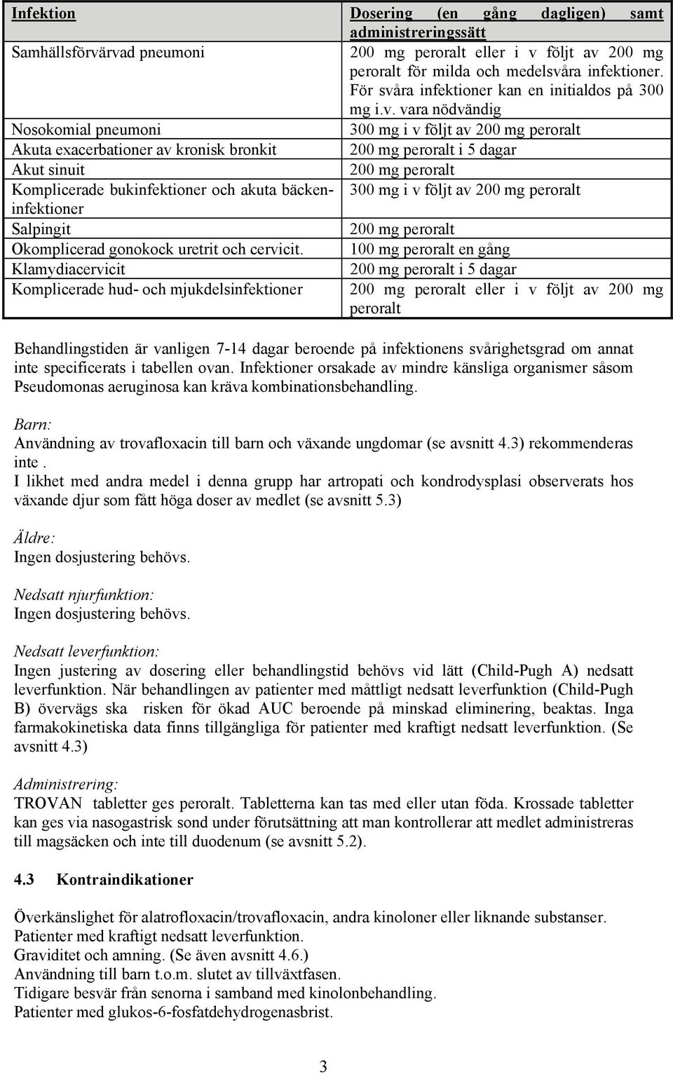 ra infektioner kan en initialdos på 300 mg i.v.