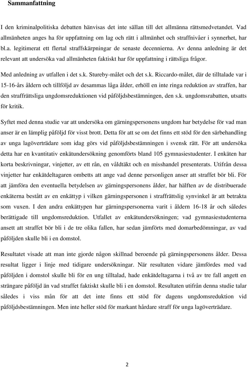Av denna anledning är det relevant att undersöka