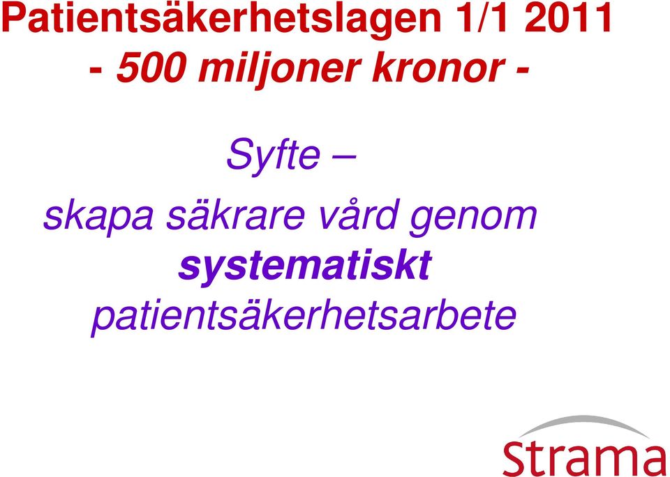 Syfte skapa säkrare vård