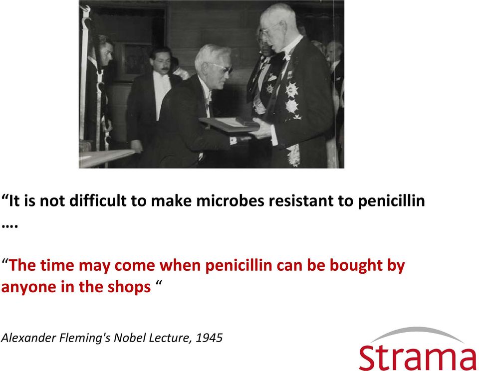 The time may come when penicillin can be