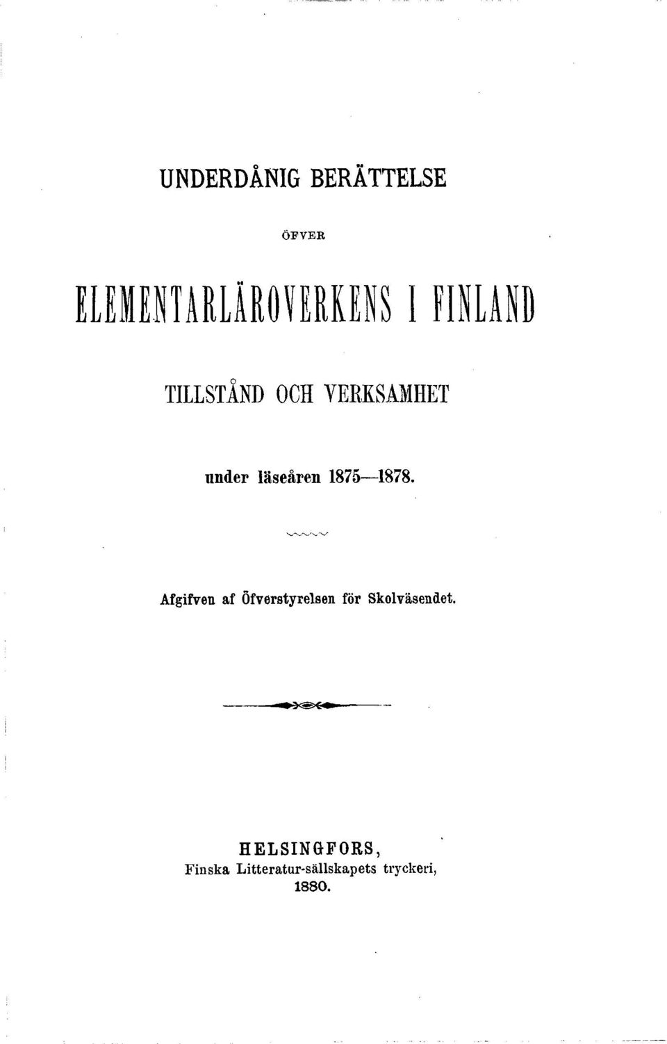 1875 1878. Afgifven af Öfverstyrelsen för Skolväsendet.
