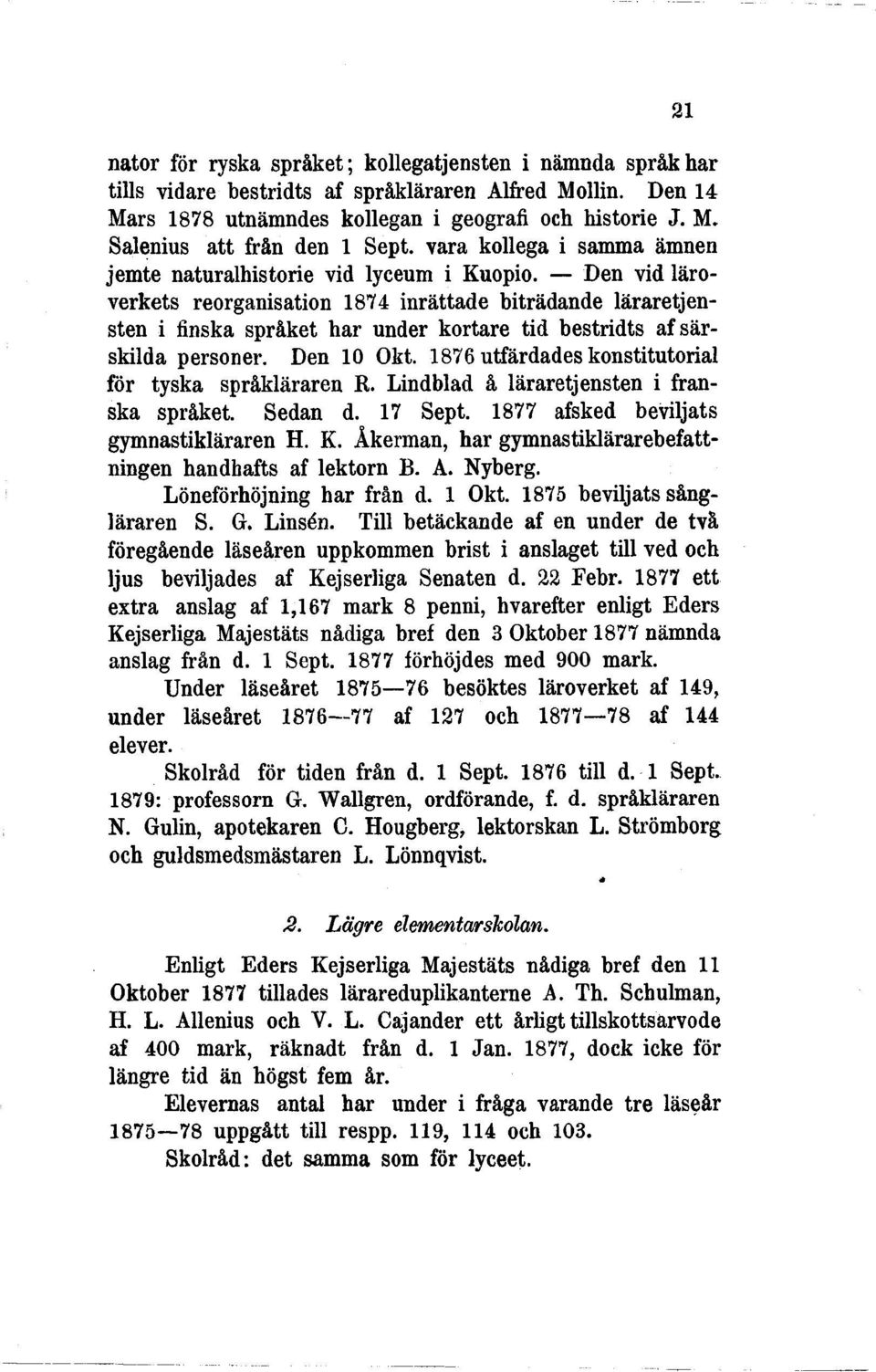 Den vid läroverkets reorganisation 1874 inrättade biträdande läraretjensten i finska språket har under kortare tid bestridts af särskilda personer. Den 10 Okt.