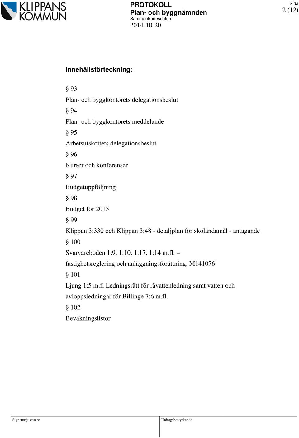 3:48 - detaljplan för skoländamål - antagande 100 Svarvareboden 1:9, 1:10, 1:17, 1:14 m.fl.