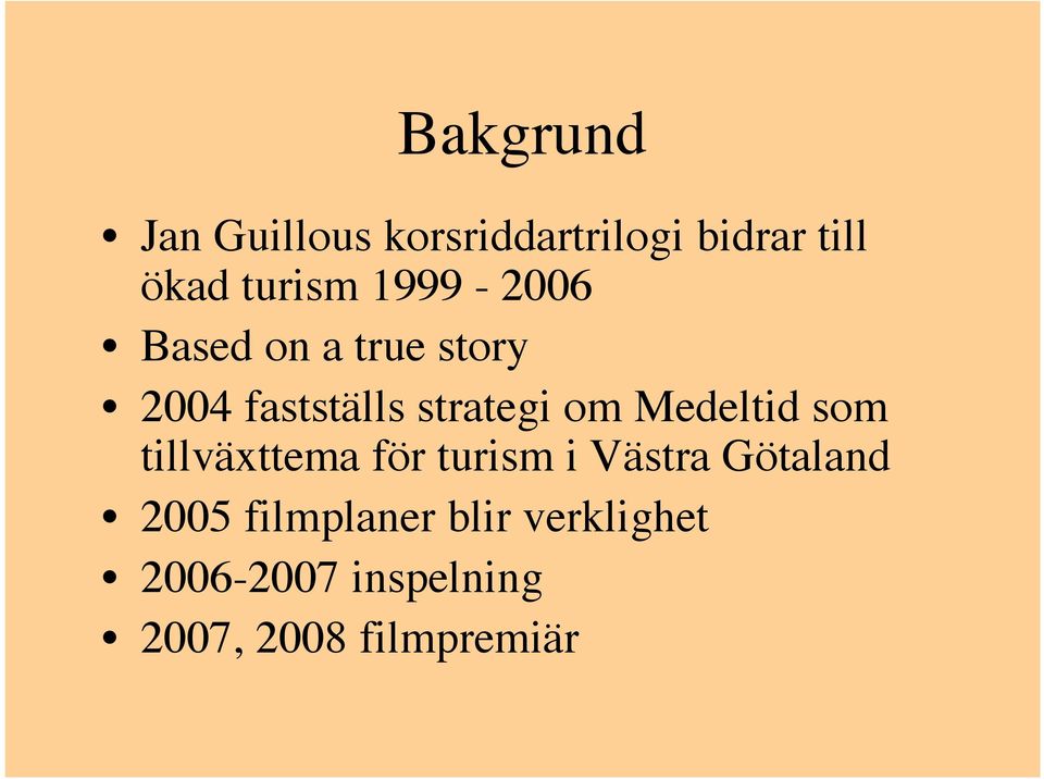 Medeltid som tillväxttema för turism i Västra Götaland 2005