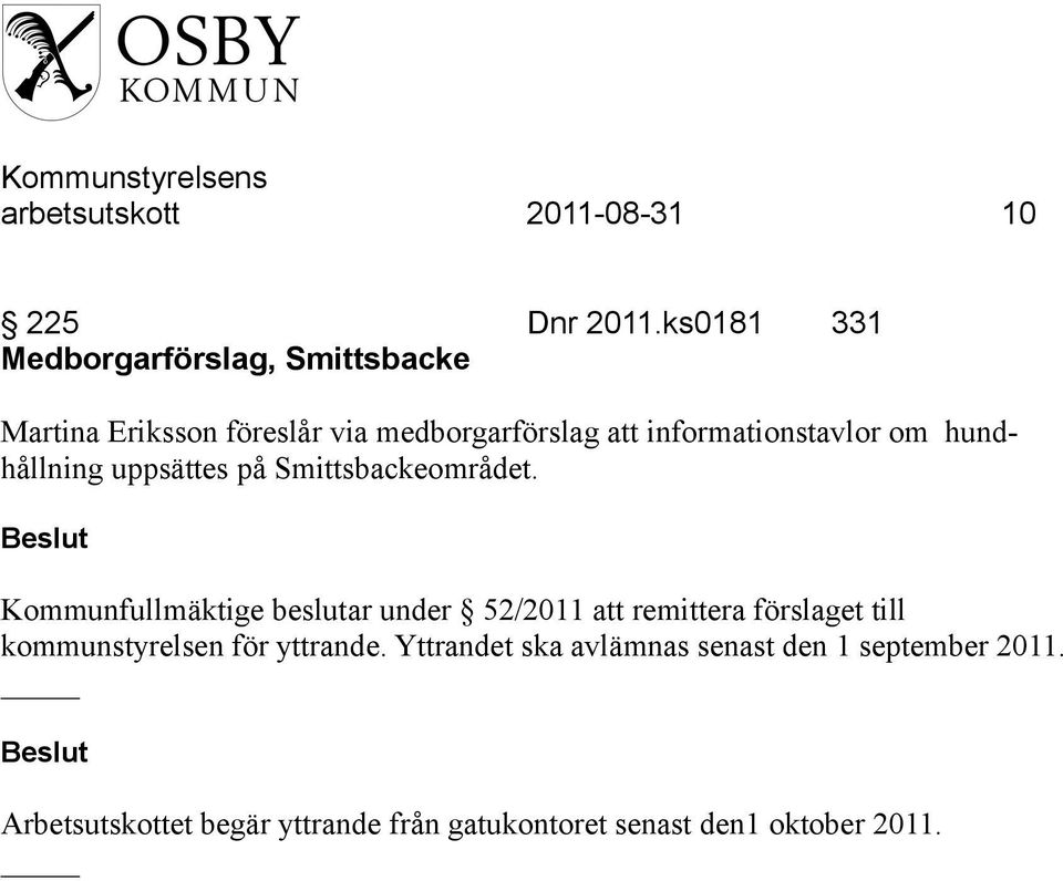 informationstavlor om hundhållning uppsättes på Smittsbackeområdet.