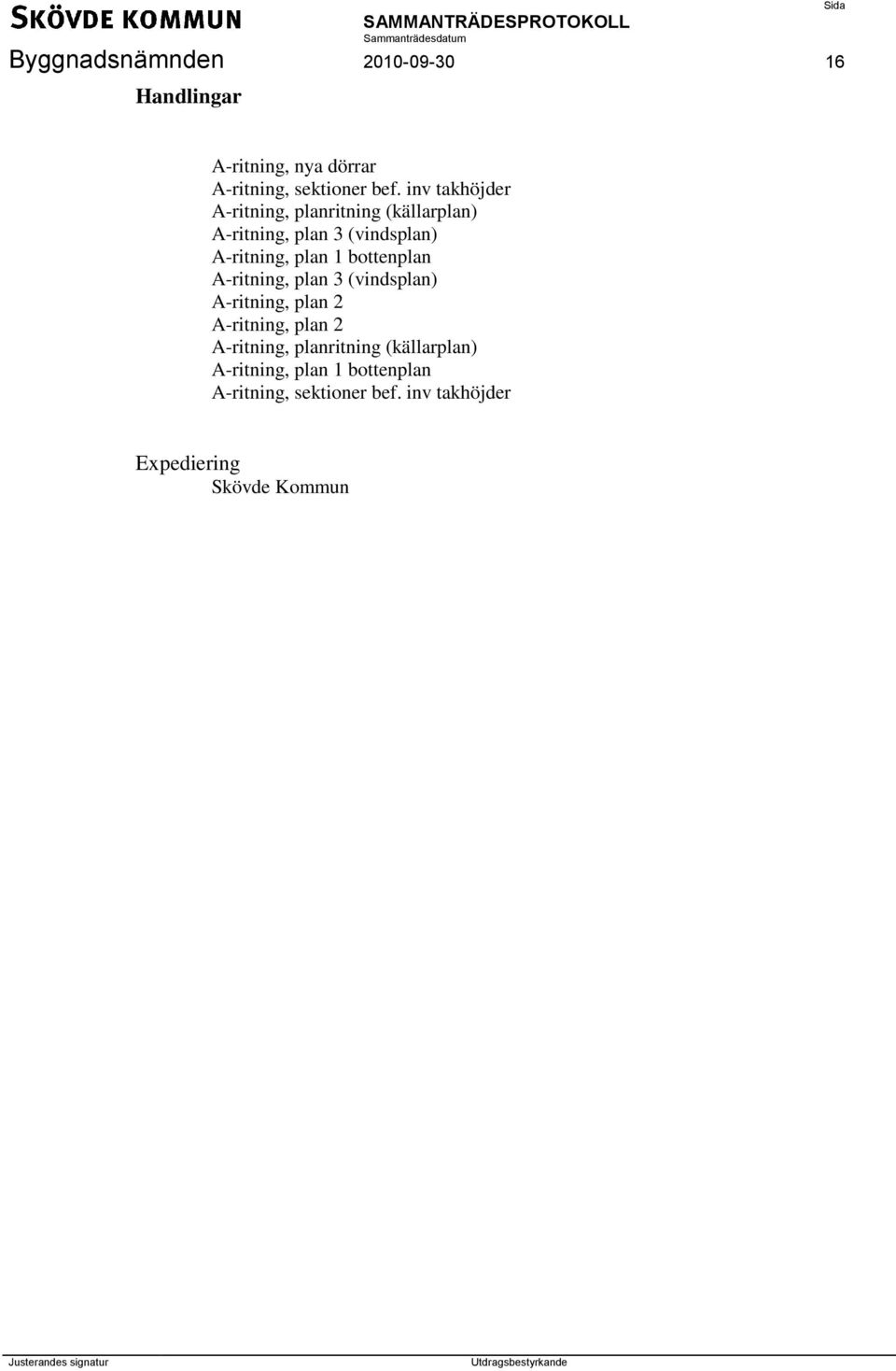 plan 1 bottenplan A-ritning, plan 3 (vindsplan) A-ritning, plan 2 A-ritning, plan 2