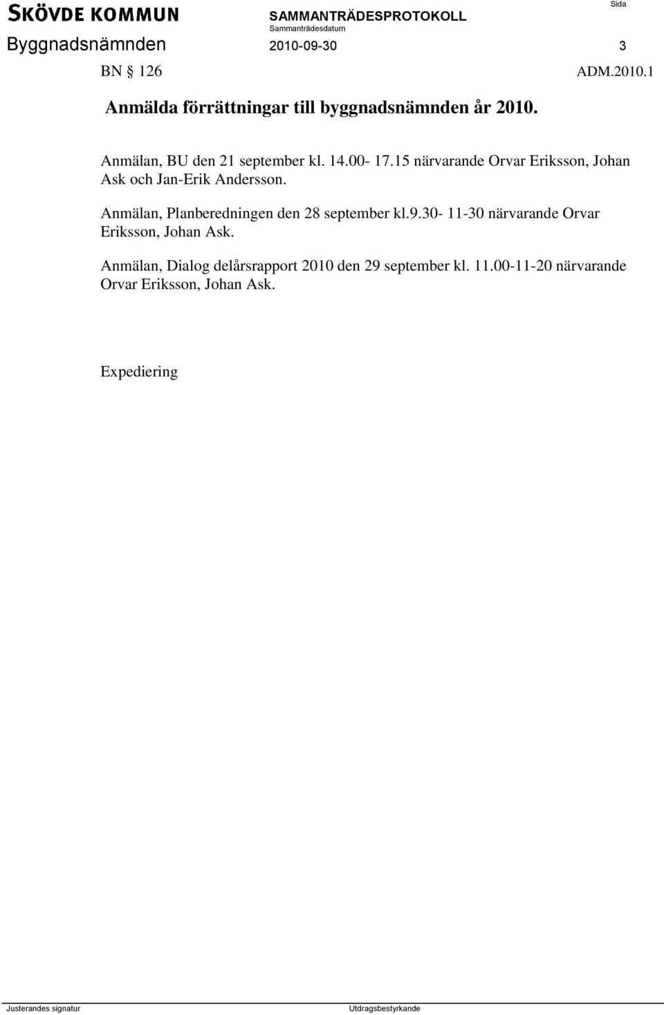 Anmälan, Planberedningen den 28 september kl.9.30-11-30 närvarande Orvar Eriksson, Johan Ask.