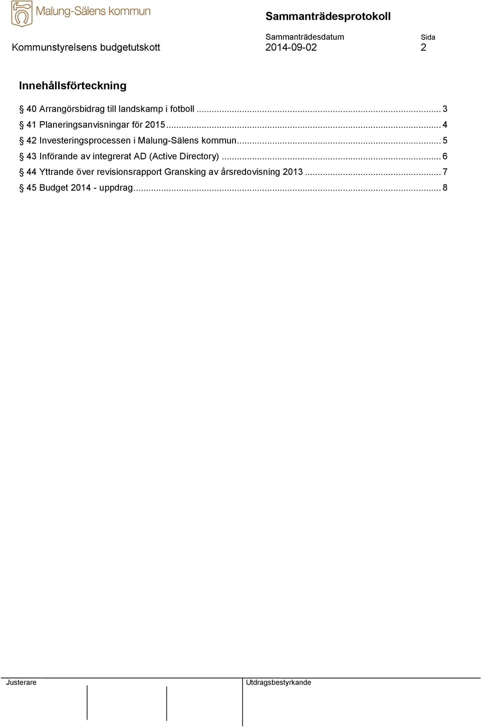 .. 4 42 Investeringsprocessen i Malung-Sälens kommun.