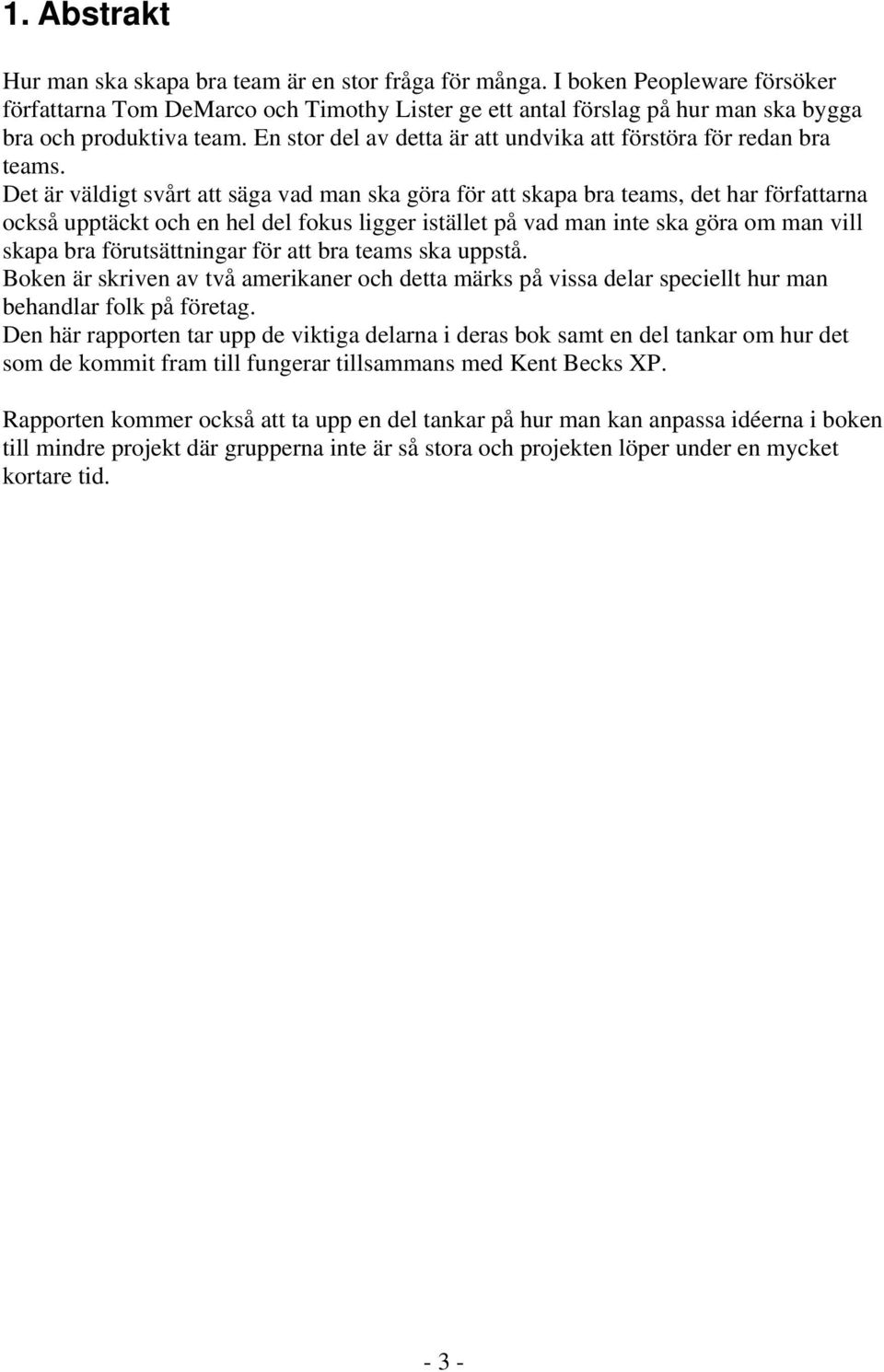 En stor del av detta är att undvika att förstöra för redan bra teams.