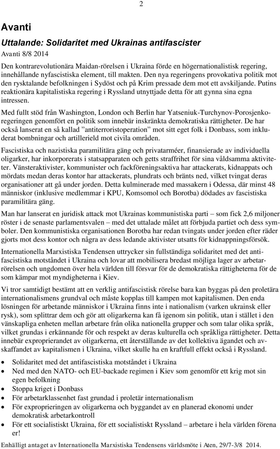 Putins reaktionära kapitalistiska regering i Ryssland utnyttjade detta för att gynna sina egna intressen.