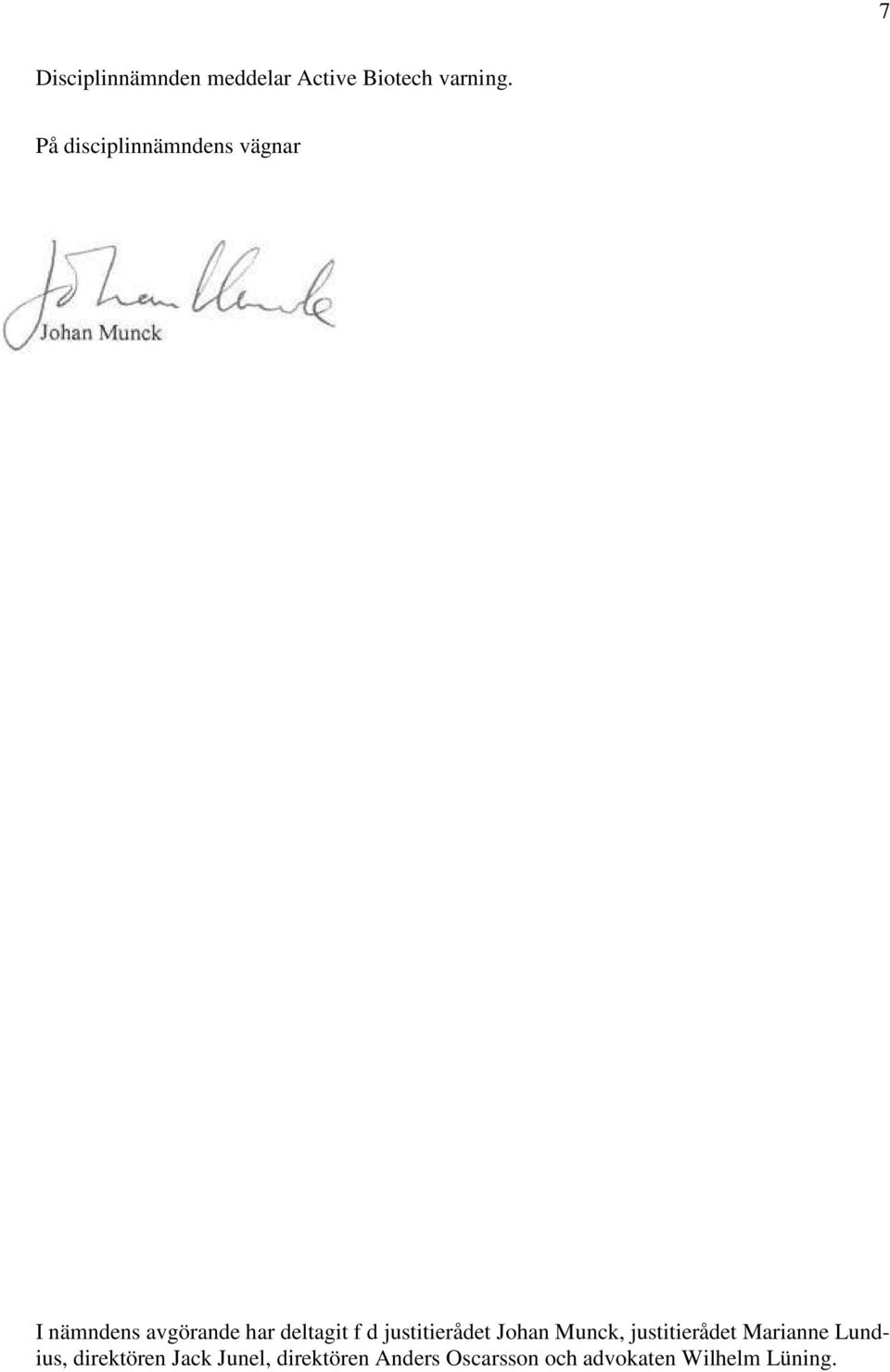 d justitierådet Johan Munck, justitierådet Marianne Lundius,