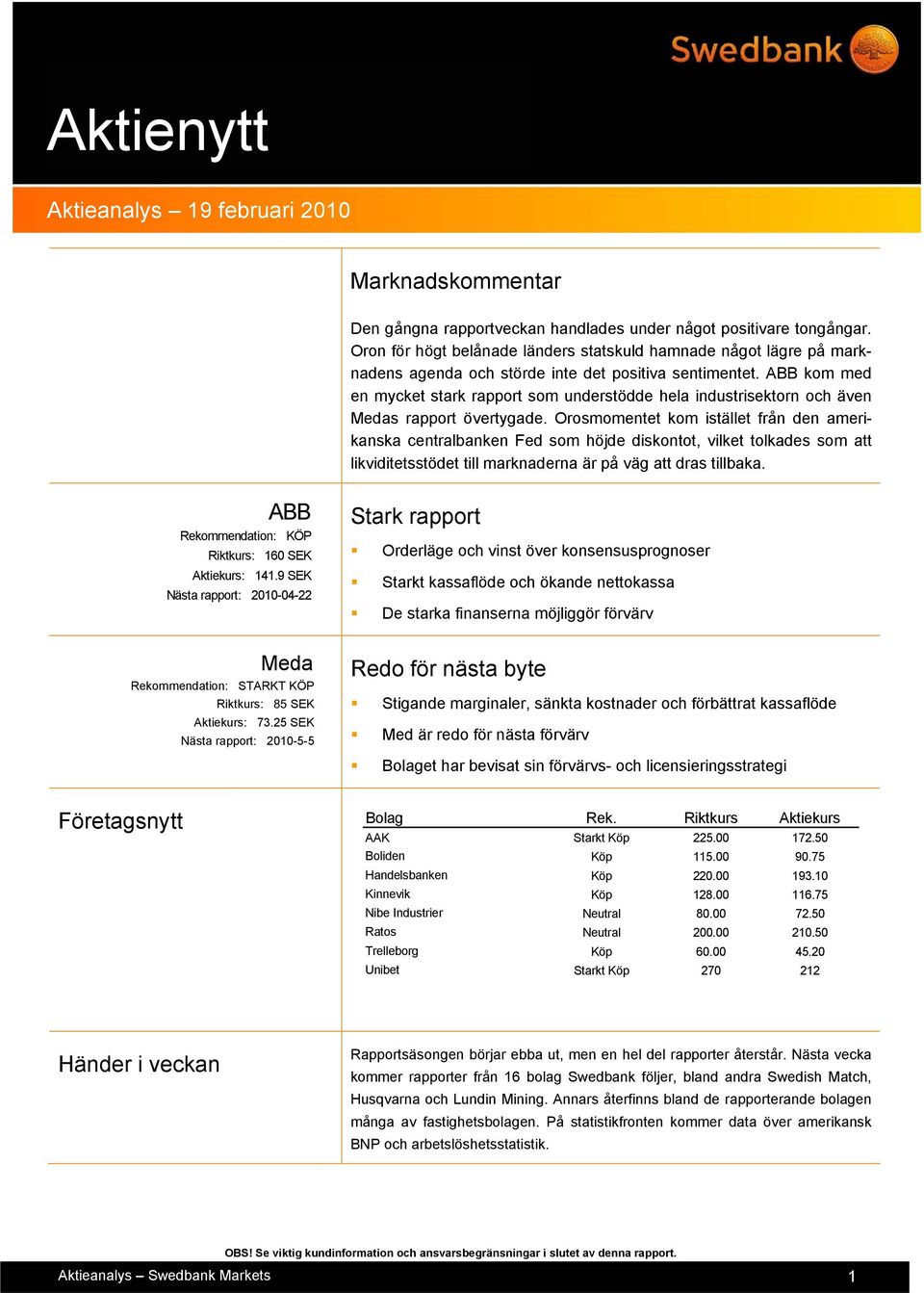 ABB kom med en mycket stark rapport som understödde hela industrisektorn och även Medas rapport övertygade.