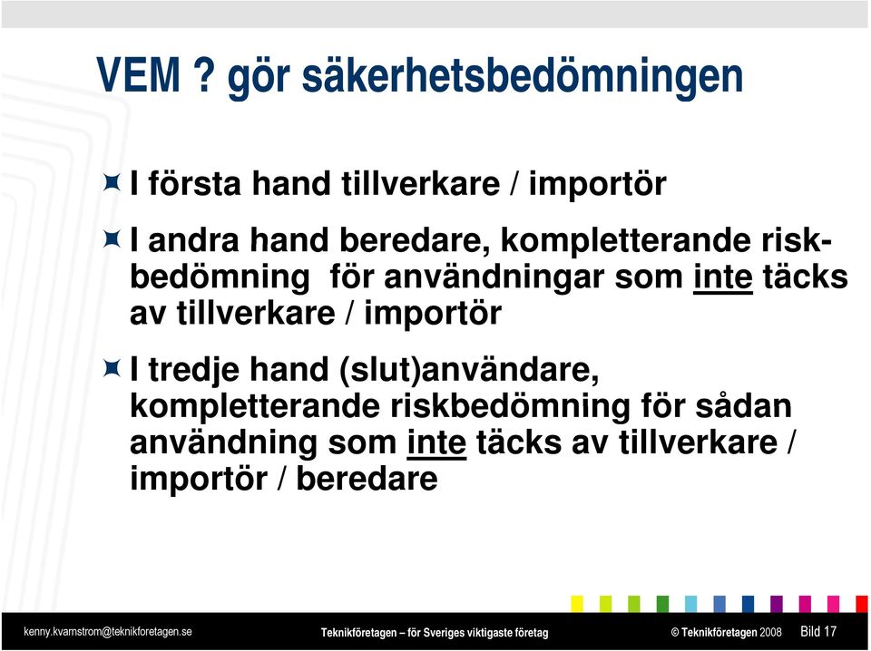 tillverkare / importör I tredje hand (slut)användare, kompletterande riskbedömning