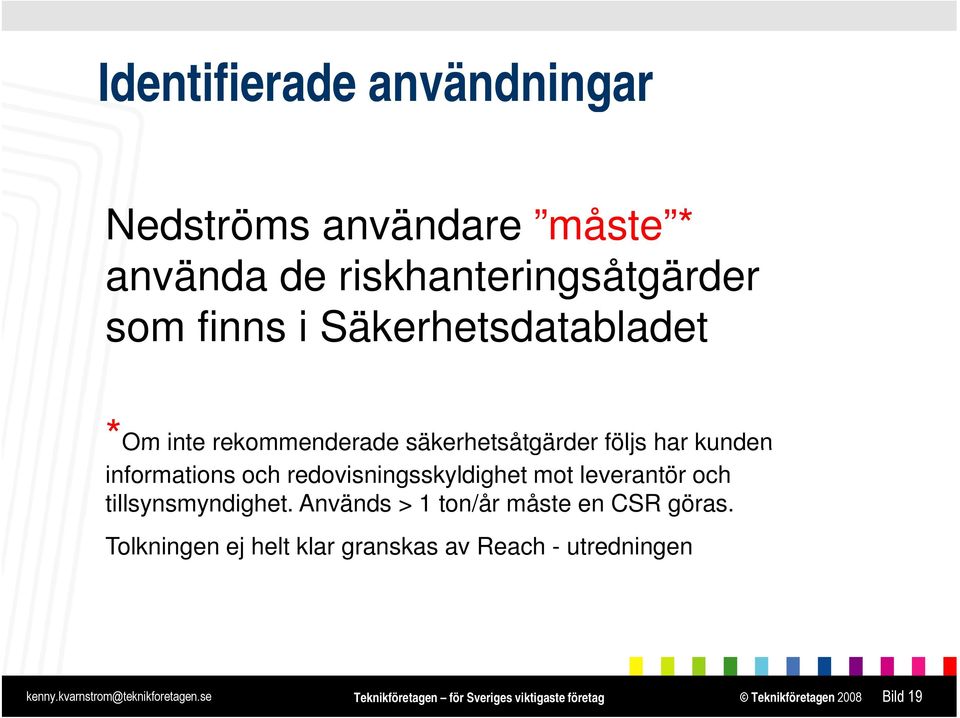 informations och redovisningsskyldighet mot leverantör och tillsynsmyndighet.