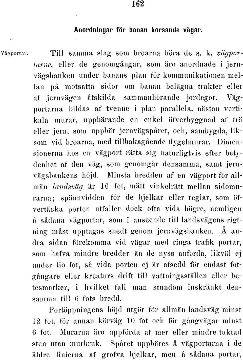 vä g p o r- ta rn e, e lle r de g e n o m g å n g a r, som äro a n o rdna de i je rn - v ä g sb a n ke n u n d e r banans p la n fö r k o m m u n ik a tio n e n m e l lan på m o ts a tta s id o r om