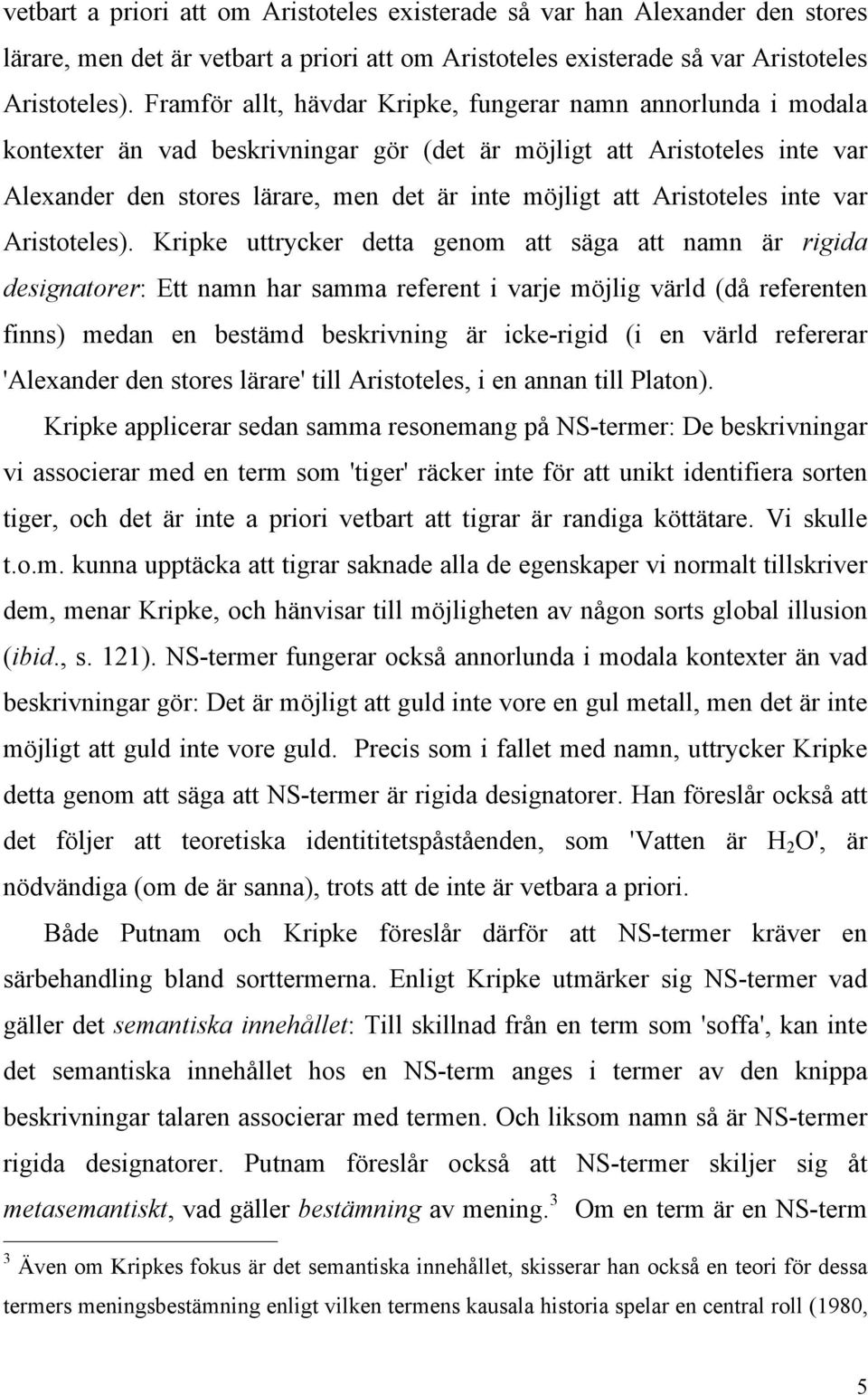 Aristoteles inte var Aristoteles).