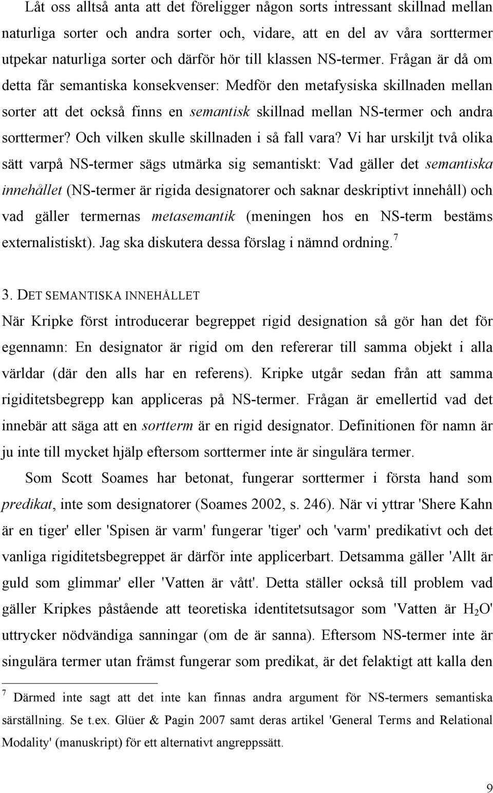 Och vilken skulle skillnaden i så fall vara?