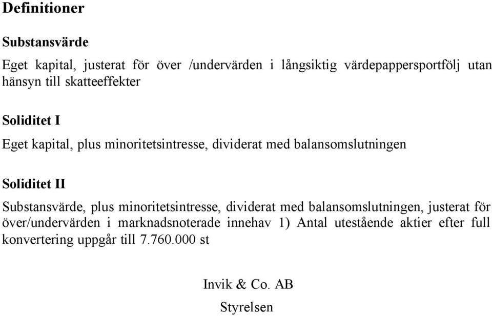 Soliditet II Substansvärde, plus minoritetsintresse, dividerat med balansomslutningen, justerat för över/undervärden