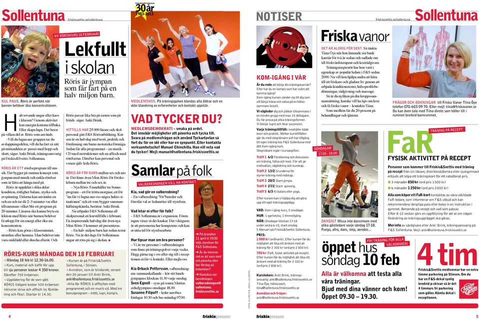 passet med hopp och skutt, säger Anki Brink, träningsansvarig på Röris är ett rörelseprogram till musik Det bygger på samma koncept som jympan med musik och enkla rörelser som är lätta att hänga med