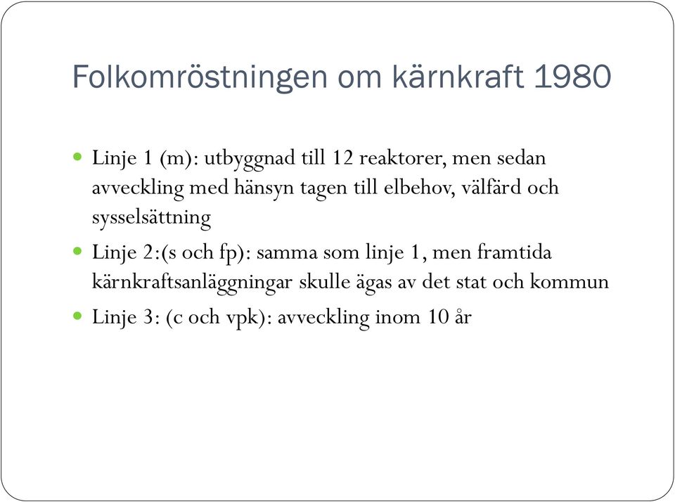 sysselsättning Linje 2:(s och fp): samma som linje 1, men framtida