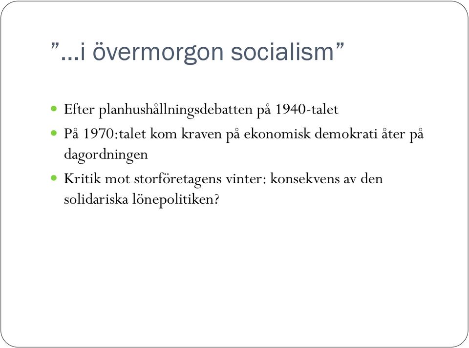 demokrati åter på dagordningen Kritik mot